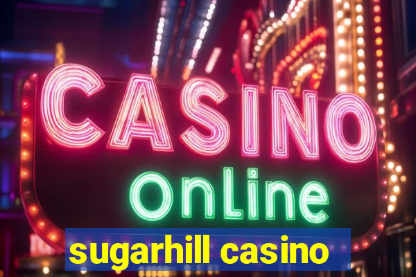 sugarhill casino