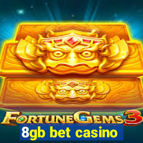 8gb bet casino