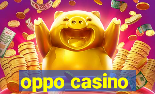 oppo casino