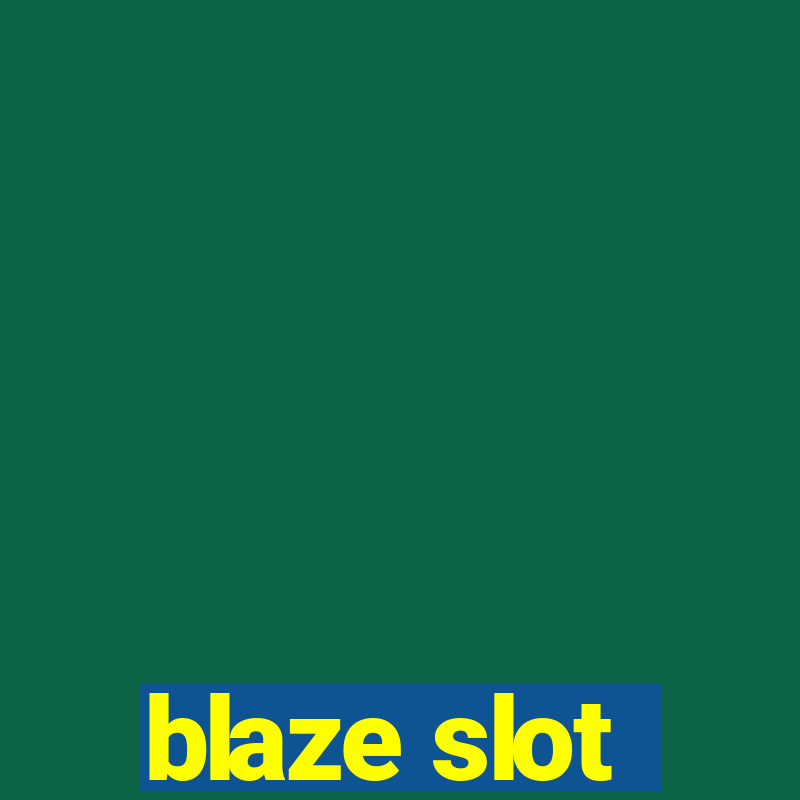 blaze slot