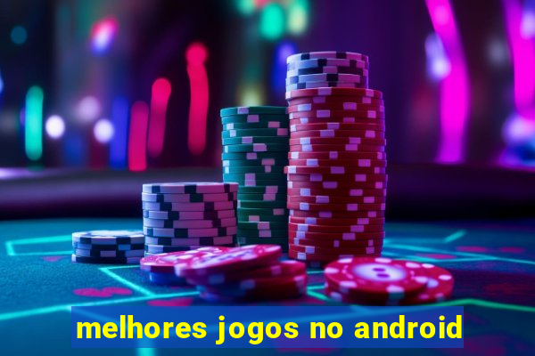 melhores jogos no android