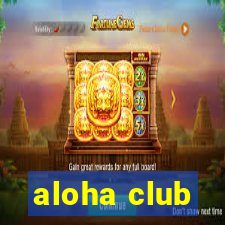 aloha club