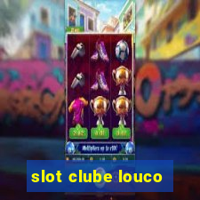 slot clube louco