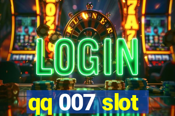 qq 007 slot