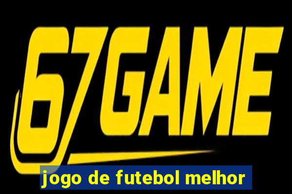 jogo de futebol melhor