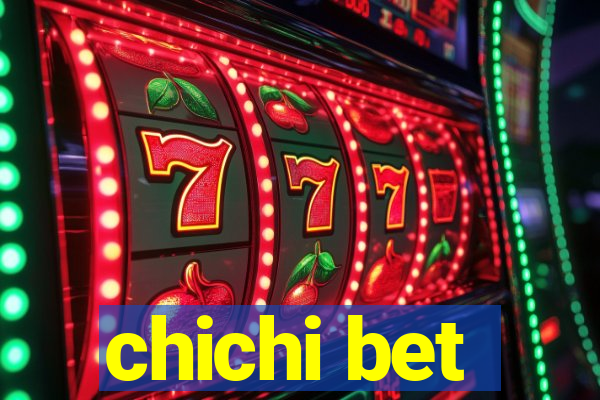 chichi bet