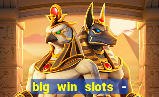 big win slots - slot machines