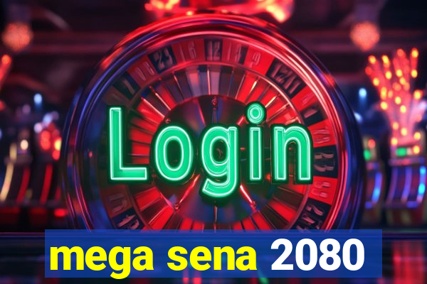 mega sena 2080