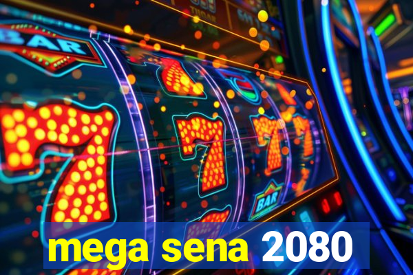 mega sena 2080