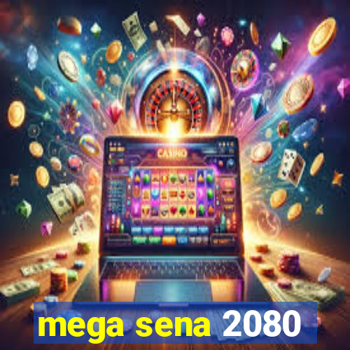 mega sena 2080