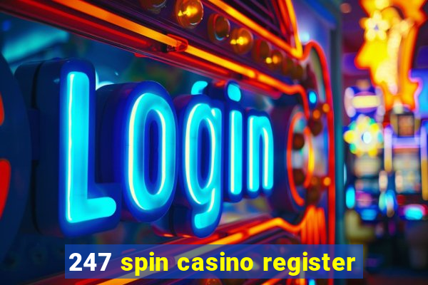 247 spin casino register