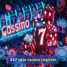 247 spin casino register