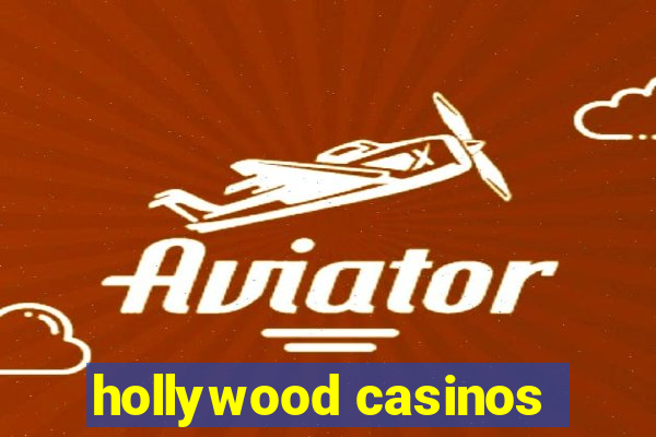 hollywood casinos