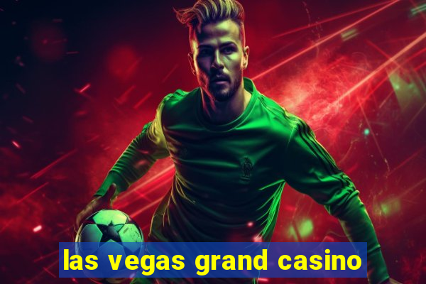 las vegas grand casino