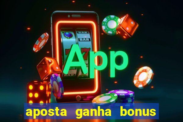 aposta ganha bonus de cadastro