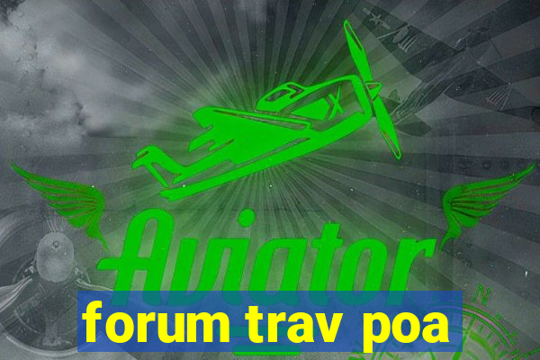 forum trav poa