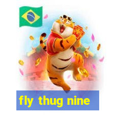 fly thug nine