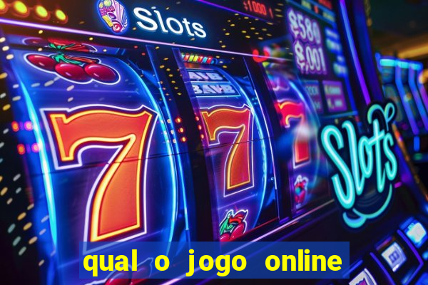 qual o jogo online que d谩 mais dinheiro