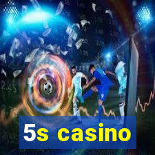 5s casino