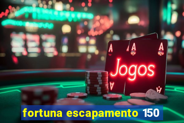 fortuna escapamento 150