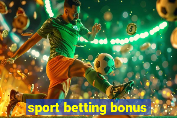 sport betting bonus