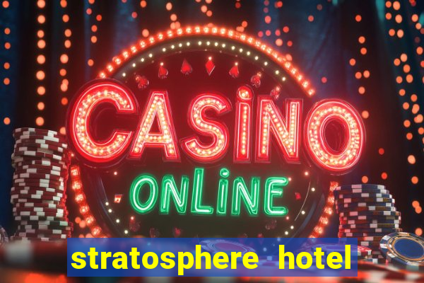 stratosphere hotel and casino las vegas nv