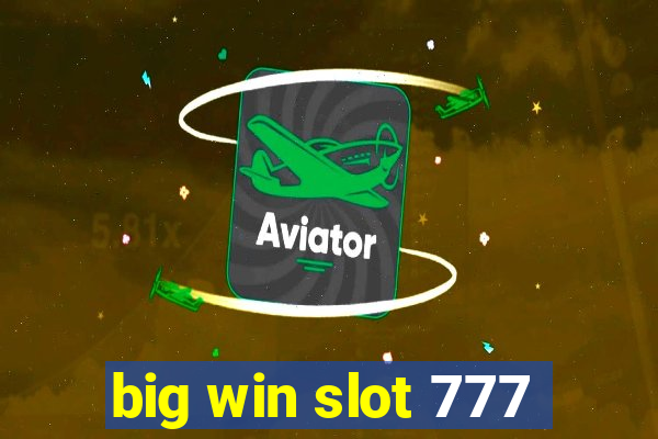 big win slot 777