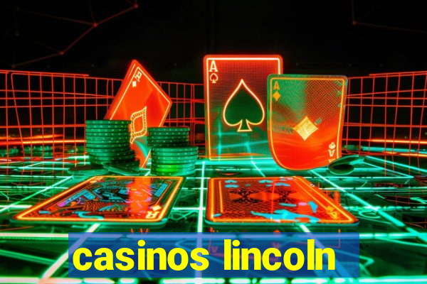 casinos lincoln