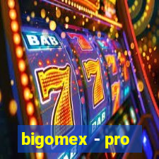 bigomex - pro