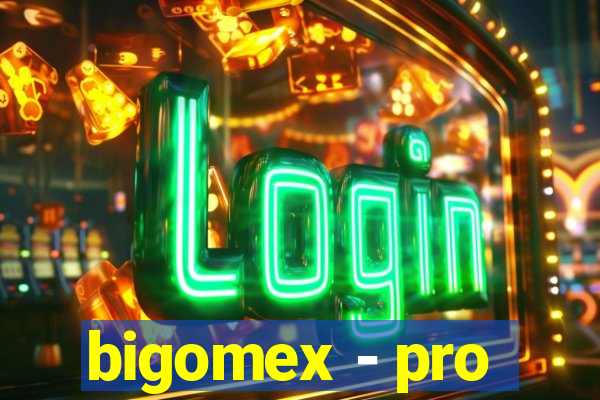 bigomex - pro