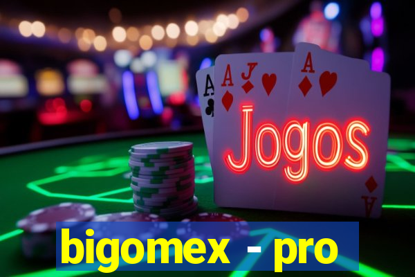 bigomex - pro