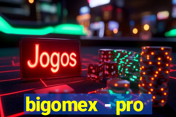 bigomex - pro