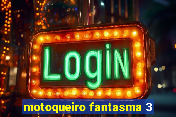 motoqueiro fantasma 3