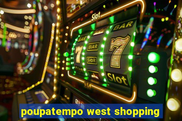 poupatempo west shopping