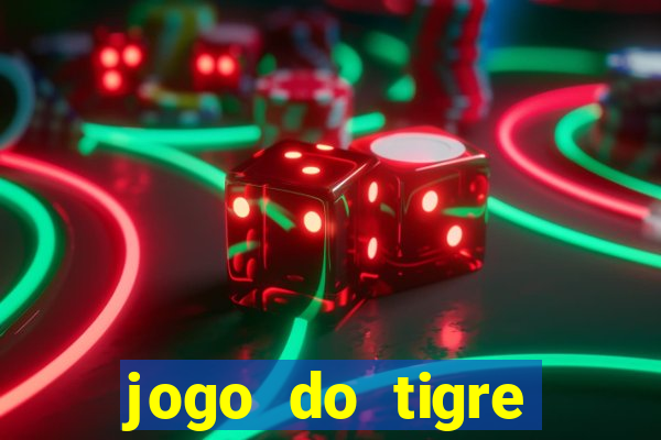 jogo do tigre oficial que ganha dinheiro