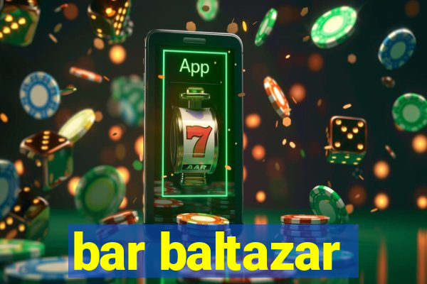 bar baltazar