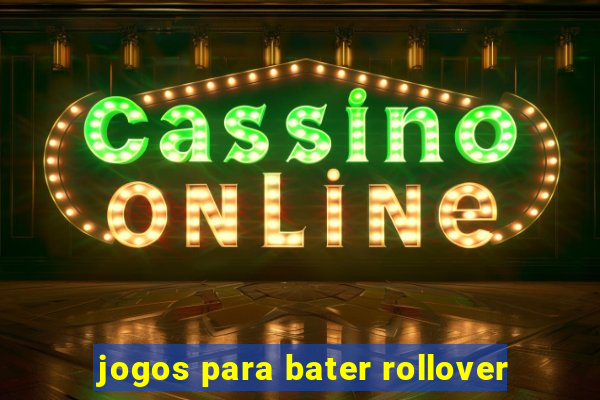 jogos para bater rollover