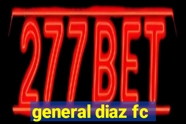 general diaz fc