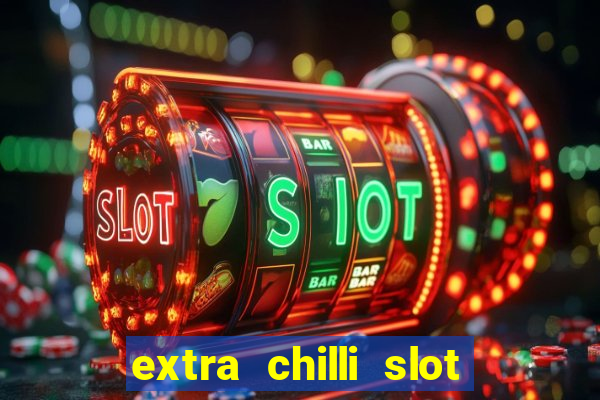 extra chilli slot free play