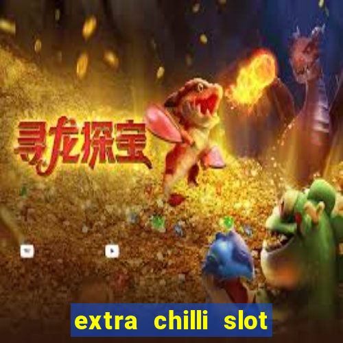 extra chilli slot free play