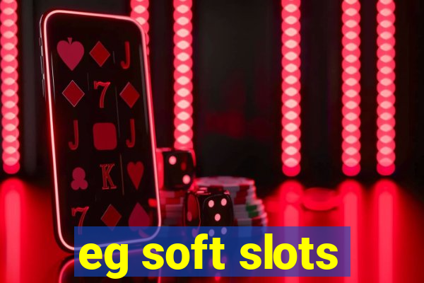 eg soft slots