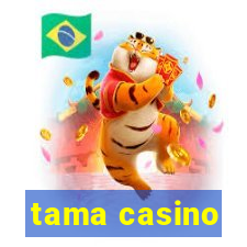 tama casino