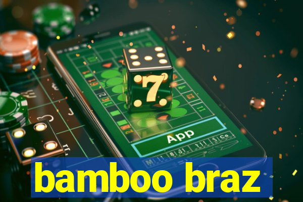 bamboo braz