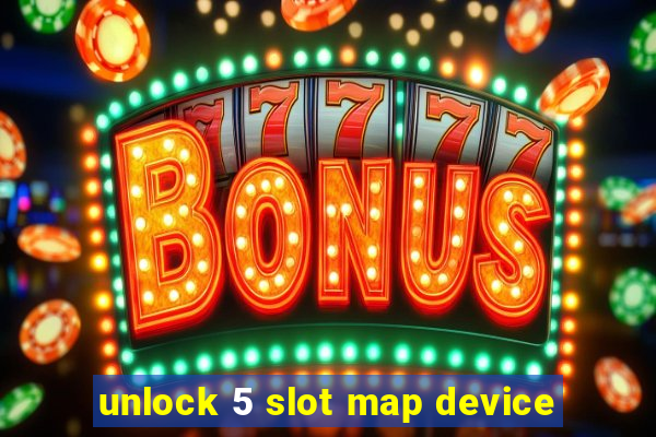 unlock 5 slot map device