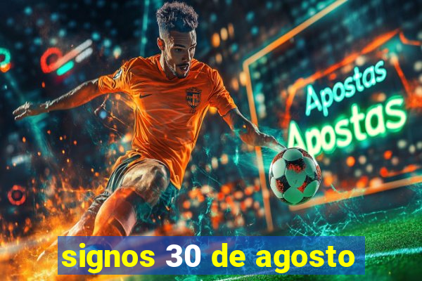 signos 30 de agosto