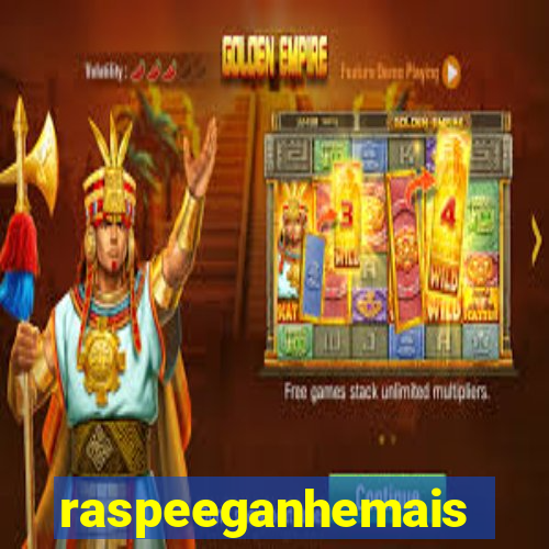 raspeeganhemais