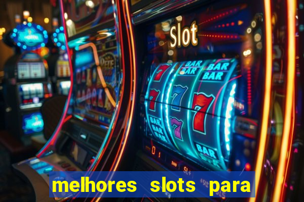 melhores slots para ganhar dinheiro 2023