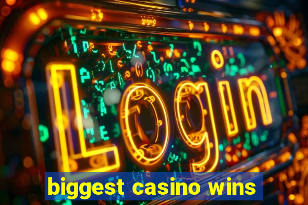 biggest casino wins