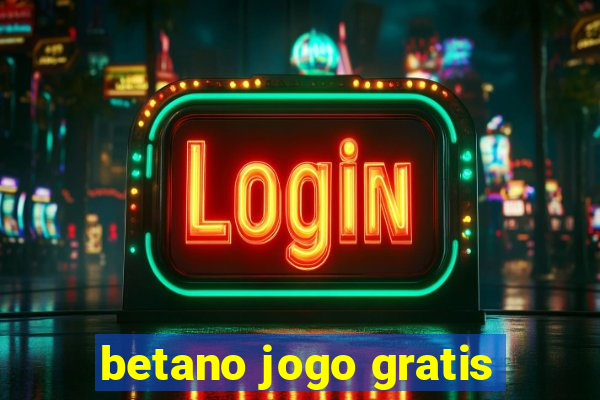 betano jogo gratis