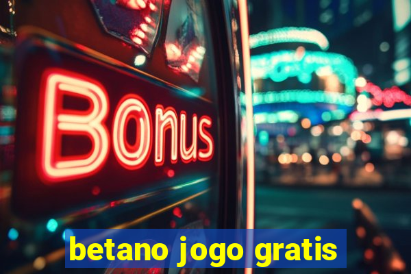 betano jogo gratis